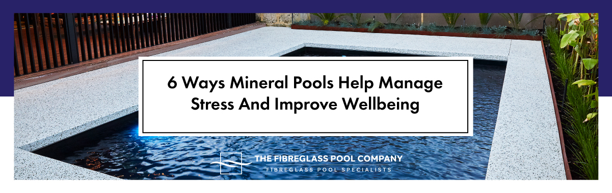 6-Ways-Mineral-Pools-Help-Manage-Stress-And-Improve-Wellbeing-08
