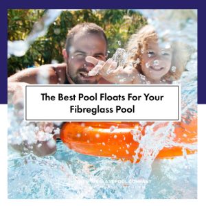 best-pool-floats-for-your-fibreglass-pool-featuredimage