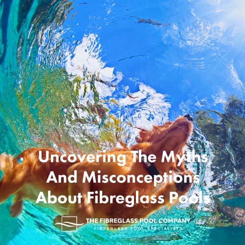 myths-and-misconceptions-about-fibreglass-pools-featuredimage
