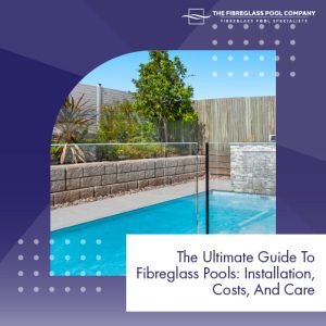 the-ultimate-guide-to-fibreglass-pools-featuredimage